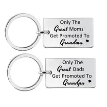 Load image into Gallery viewer, Only the Great Moms Get Promoted To Grandma Keychain or Only the Great Dads get Promoted to Grandpa Keychain