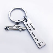 Load image into Gallery viewer, All Occasion Gift Drive Safe I Need You Here with Me Keychain Girl for Boy - Party Favors