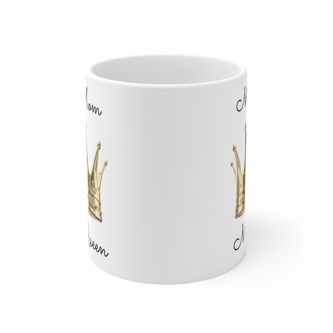 Mother's Day My Mom My Queen Ceramic Mug 11oz