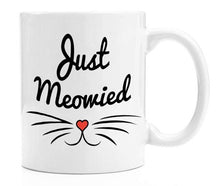 Load image into Gallery viewer, Just Meowied Coffee Mug Funny Mug Great Gift Wedding Gift Bridal Couples Gift
